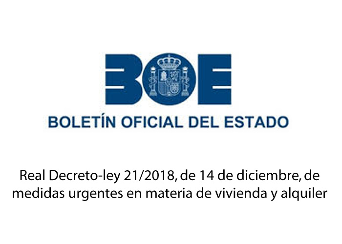 REAL DECRETO-LEY 21/2018, DE 14 DE DICIEMBRE, DE MEDIDAS URGENTES EN MATERIA DE VIVIENDA Y ALQUILER